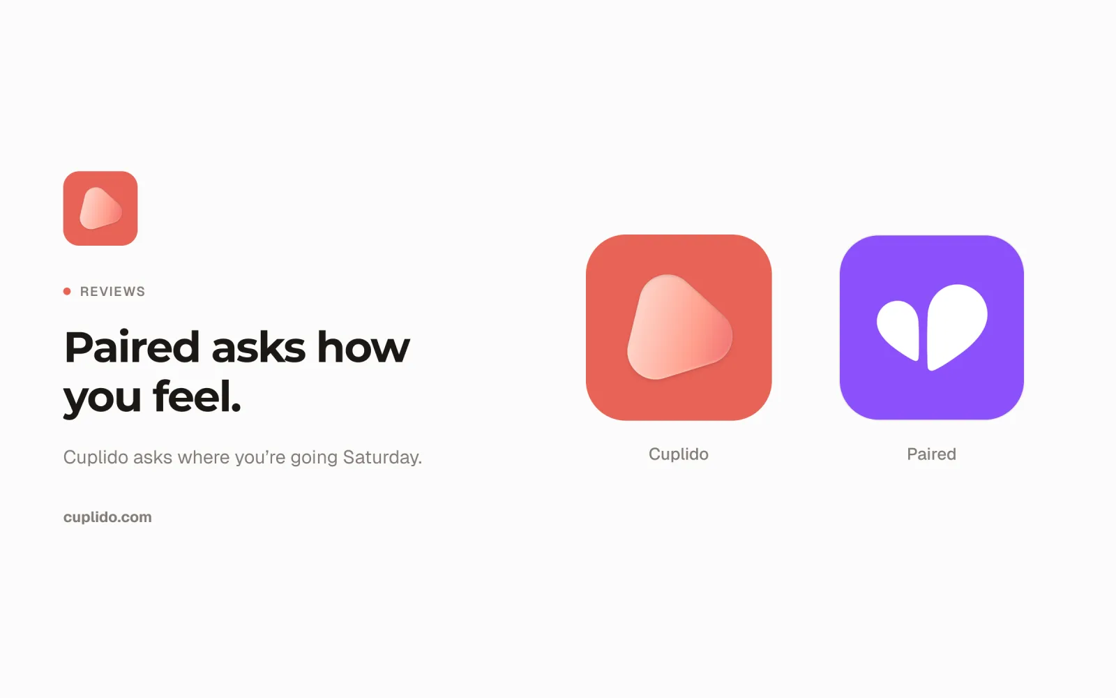 Cuplido and Paired app icons side by side, next to the line: Paired asks how you feel, Cuplido asks where you're going Saturday